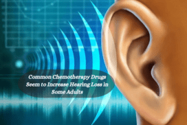 Common Chemotherapy Drugs Seem to Increase Hearing Loss in Some Adults