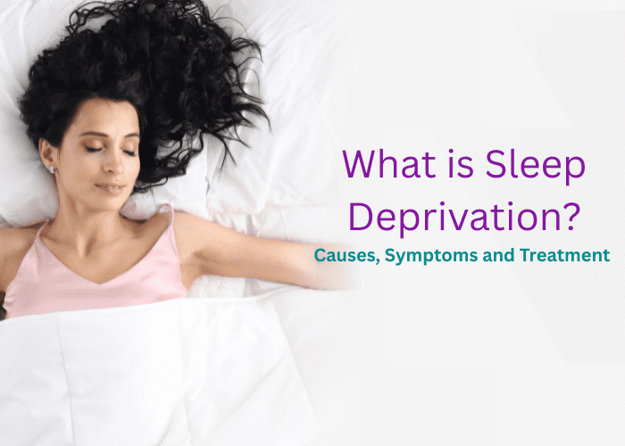 What is Sleep Deprivation Causes, Symptoms and Treatment